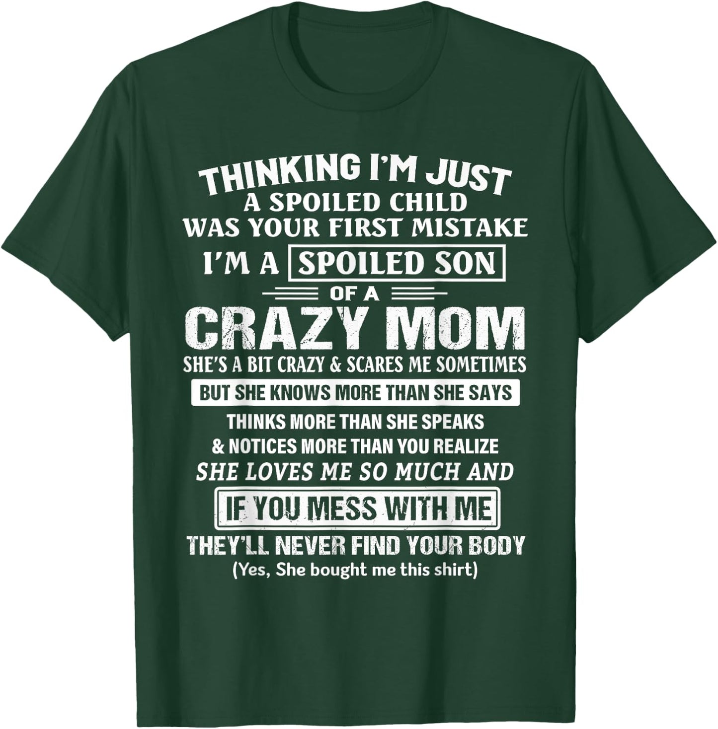 I'm A Spoiled Son Of A Crazy Mom T-Shirt - T-Shirt | Forest