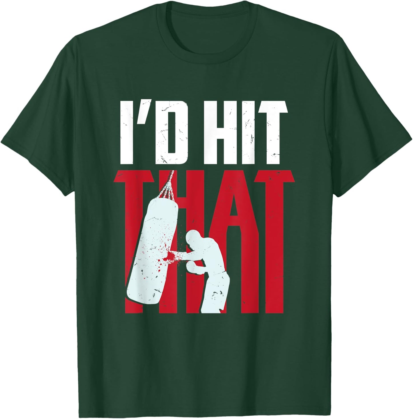I'd hit that funny Boxing Kickboxing gift T-Shirt - T-Shirt | Forest