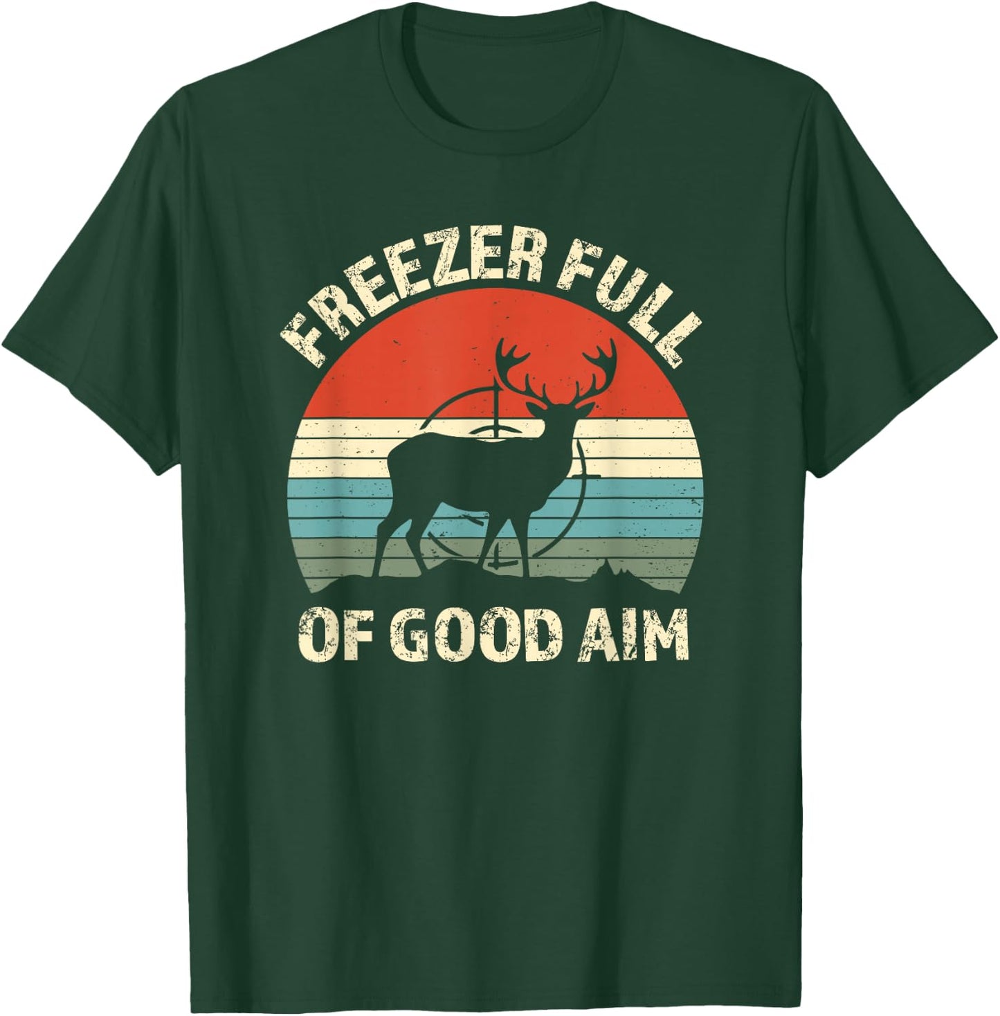 Freezer Full Of Good Aim Funny Hunting Season Saying T-Shirt - T-Shirt | Forest