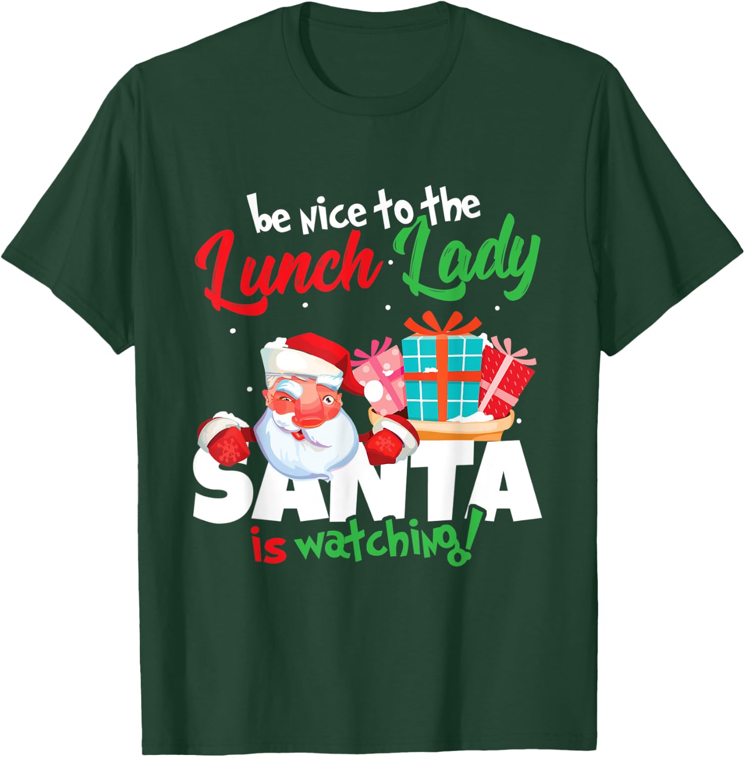 Be Nice To The Lunch Lady Santa Is Watching Christmas Gift T-Shirt - T-Shirt | Forest