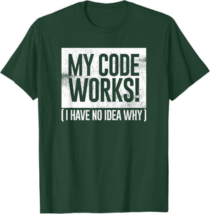 Funny Distressed My Code Works I Have No Idea Why Gift T-Shirt - T-Shirt | Forest
