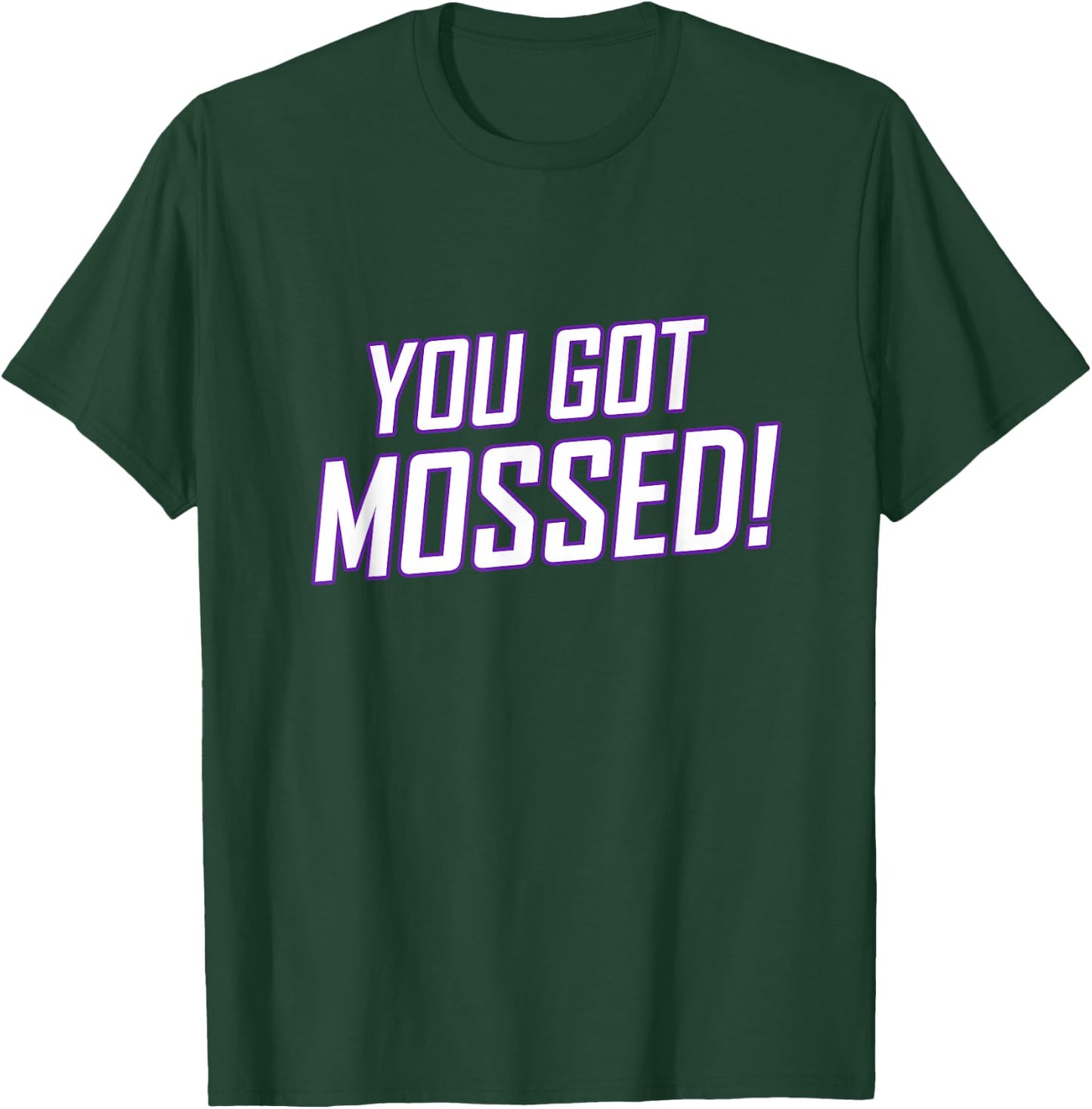 You Got Mossed T-Shirt - T-Shirt | Forest