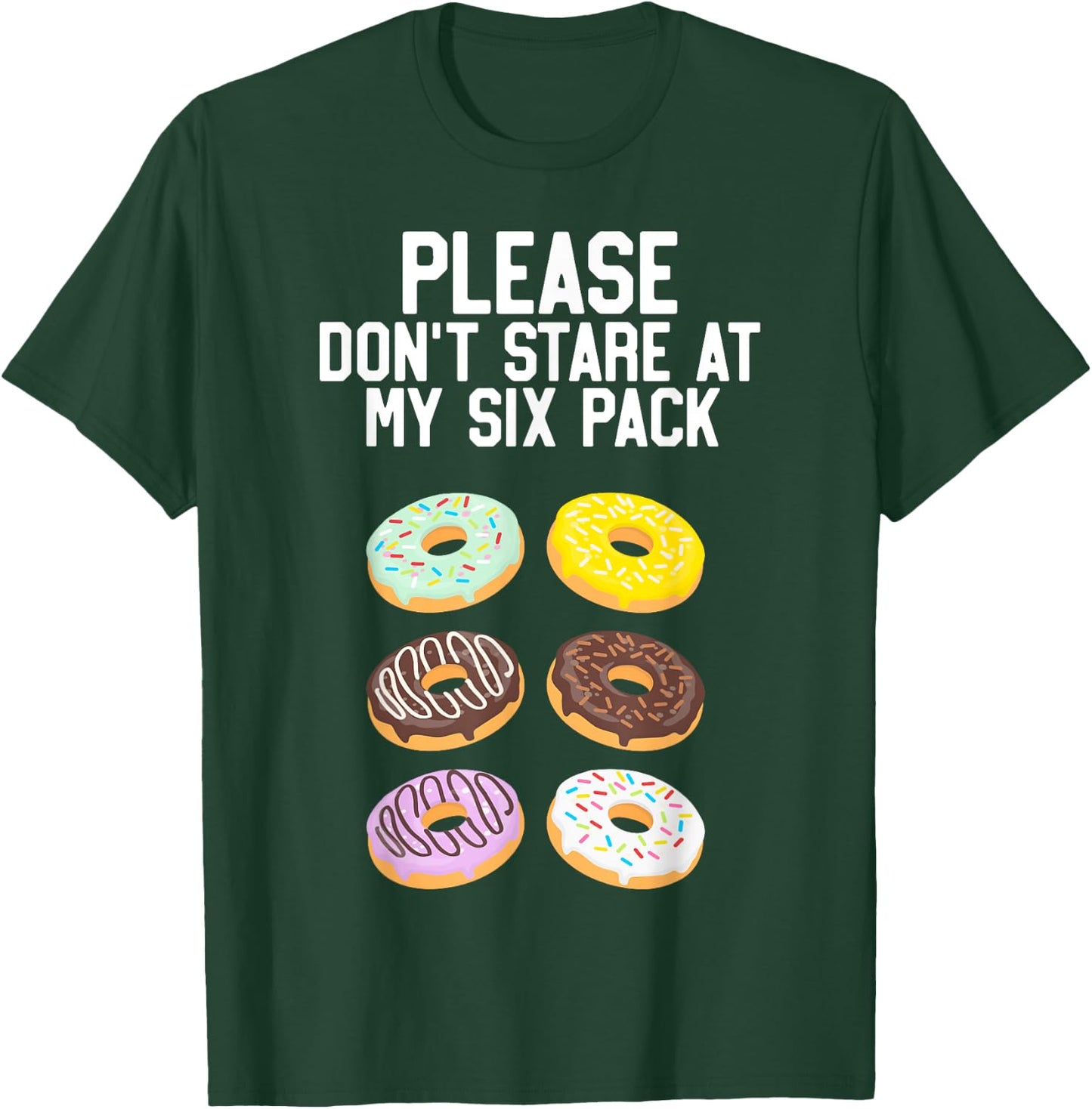 Please Don't Stare Donuts Abs Six Pack Funny Workout T-Shirt - T-Shirt | Forest