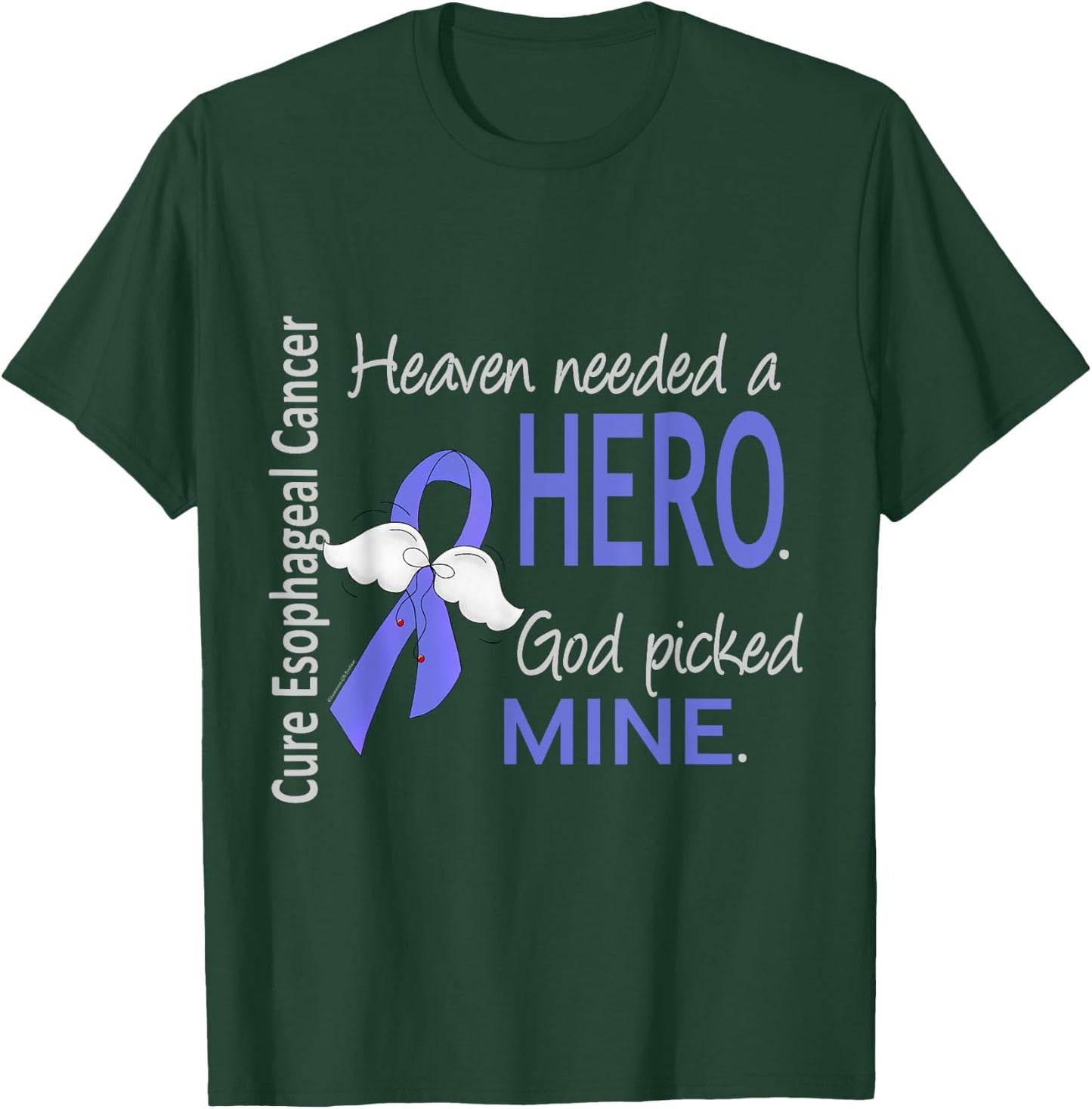 Esophageal Cancer Shirt Heaven Needed a Hero God Picked Mine T-Shirt - T-Shirt | Forest