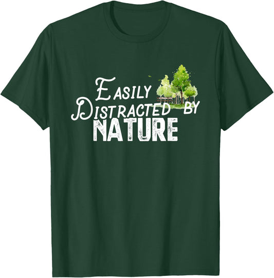Easily Distracted By Nature Cute Nature Lover Gift T-Shirt - T-Shirt | Forest
