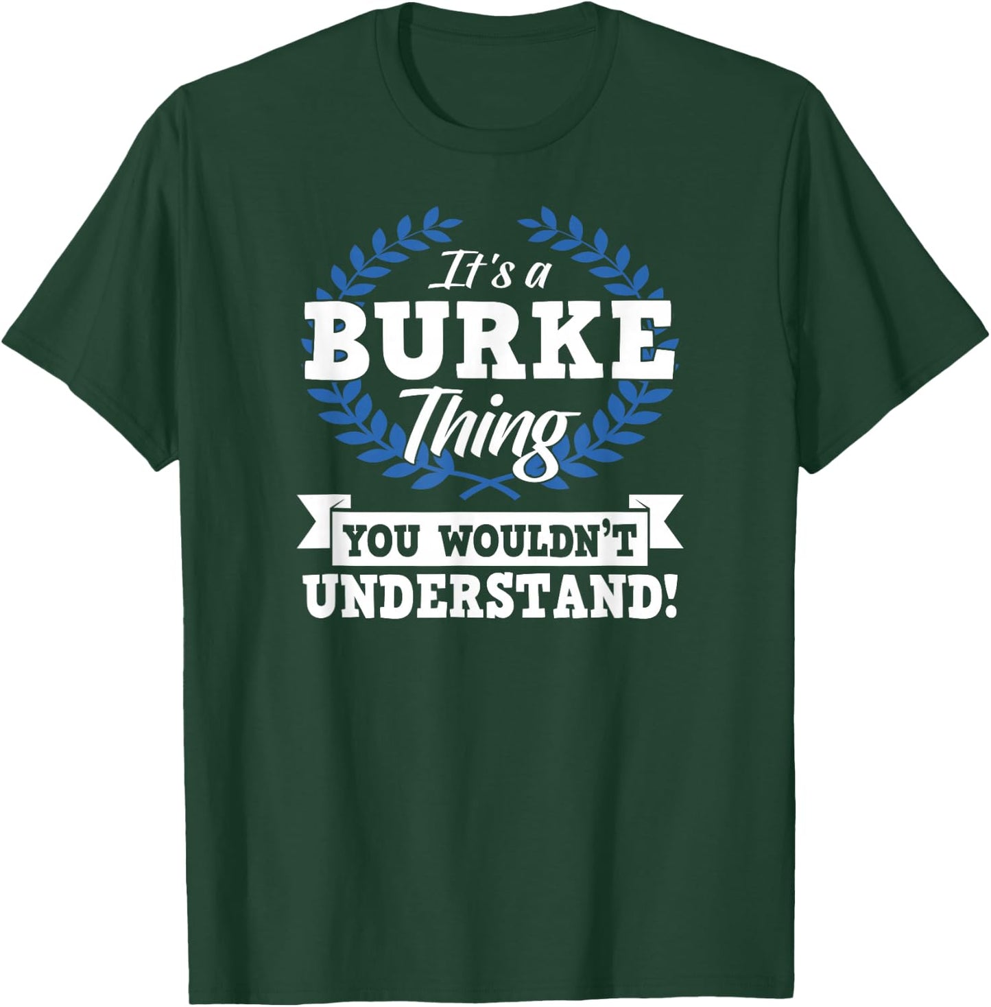 It's A Burke Thing You Wouldn't Understand Name Shirt T-Shirt - T-Shirt | Forest