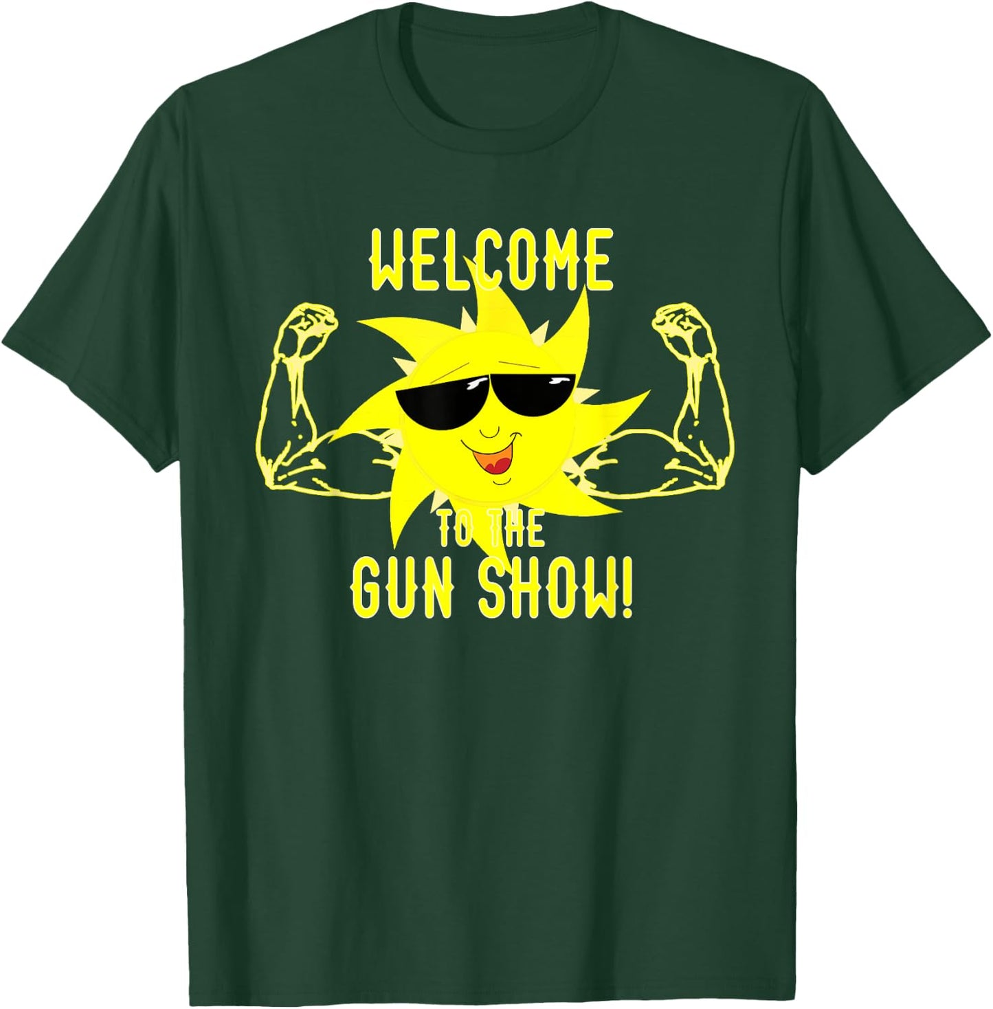 Welcome to the Gun Show T-Shirt - T-Shirt | Forest