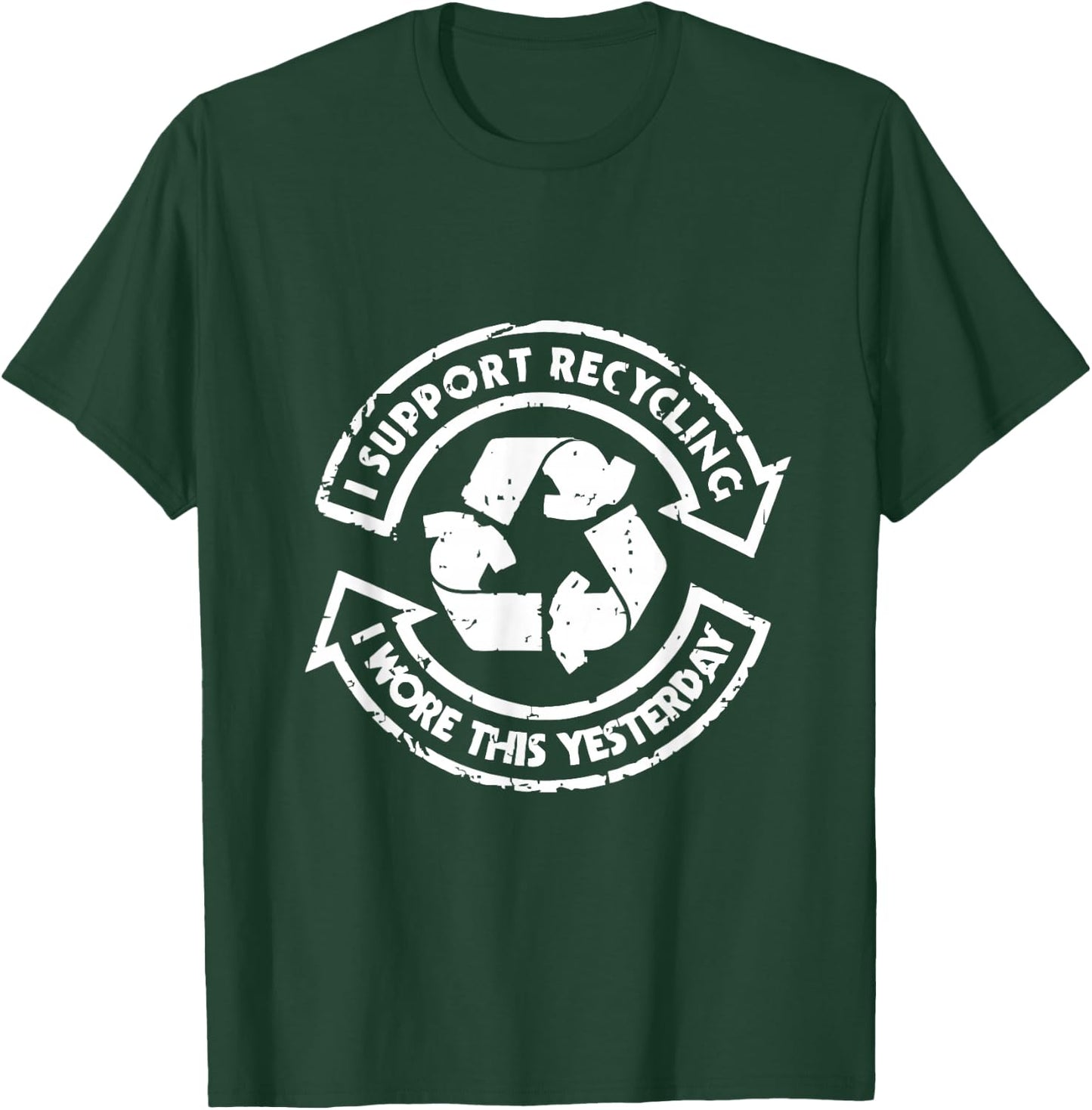 Funny I Wore This Yesterday Support Recycling T-Shirt - T-Shirt | Forest