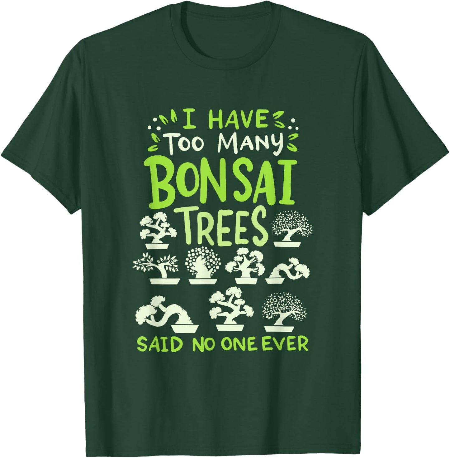 Bonsai Tree Funny Saying Japanese Graphic Design T-Shirt - T-Shirt | Forest