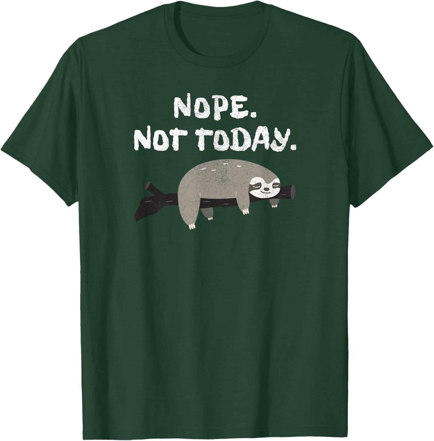 Nope Sloth Funny Not Today Cute Animal Lover Shirt T-Shirt - T-Shirt | Forest