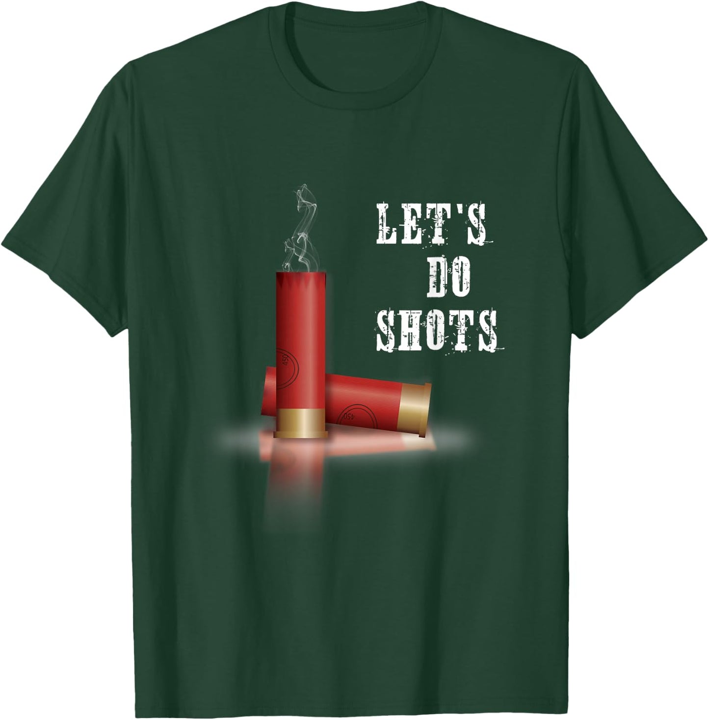 Shotgun-Let's Do Shots T-Shirt - T-Shirt | Forest