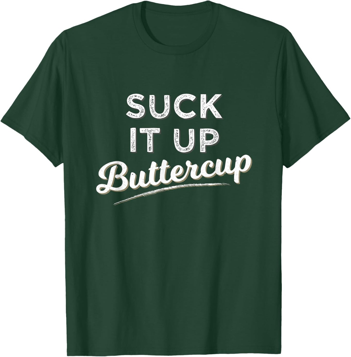 Funny Gym Saying Gift Suck It Up Buttercup T Shirt T-Shirt - T-Shirt | Forest