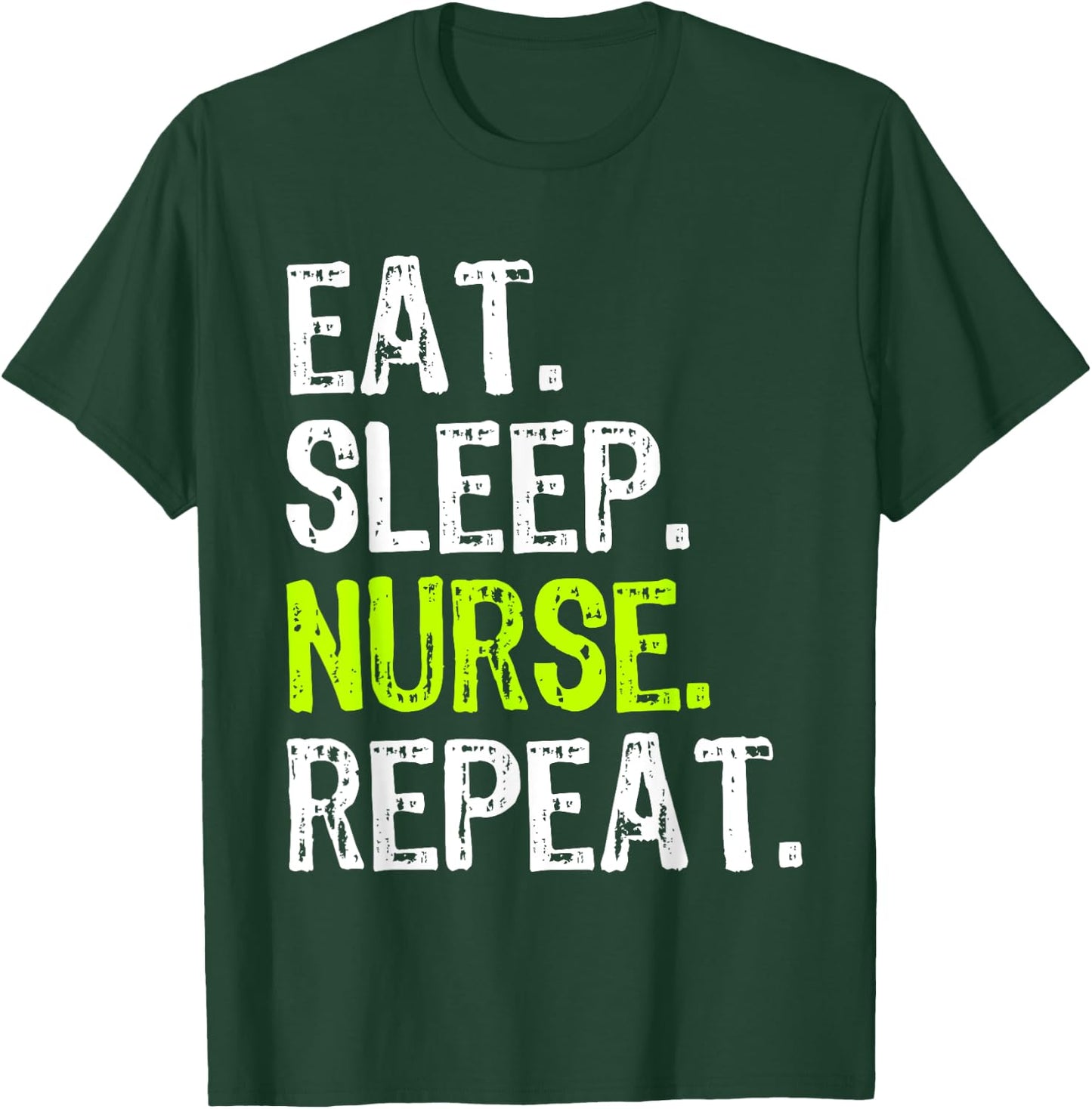 Eat Sleep Nurse Repeat Nursing School Funny T-Shirt - T-Shirt | Forest