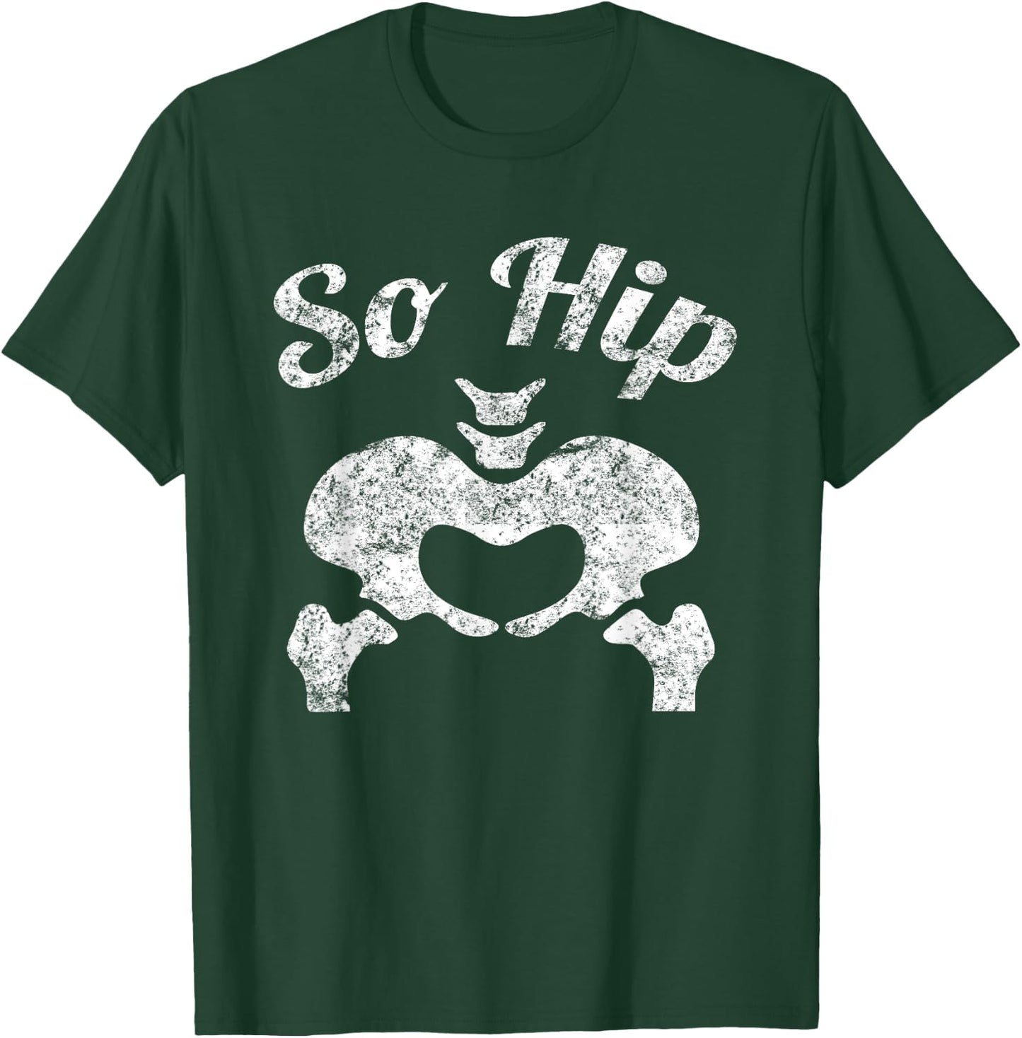 Funny So Hip Distressed Anatomy Pun T-Shirt - T-Shirt | Forest