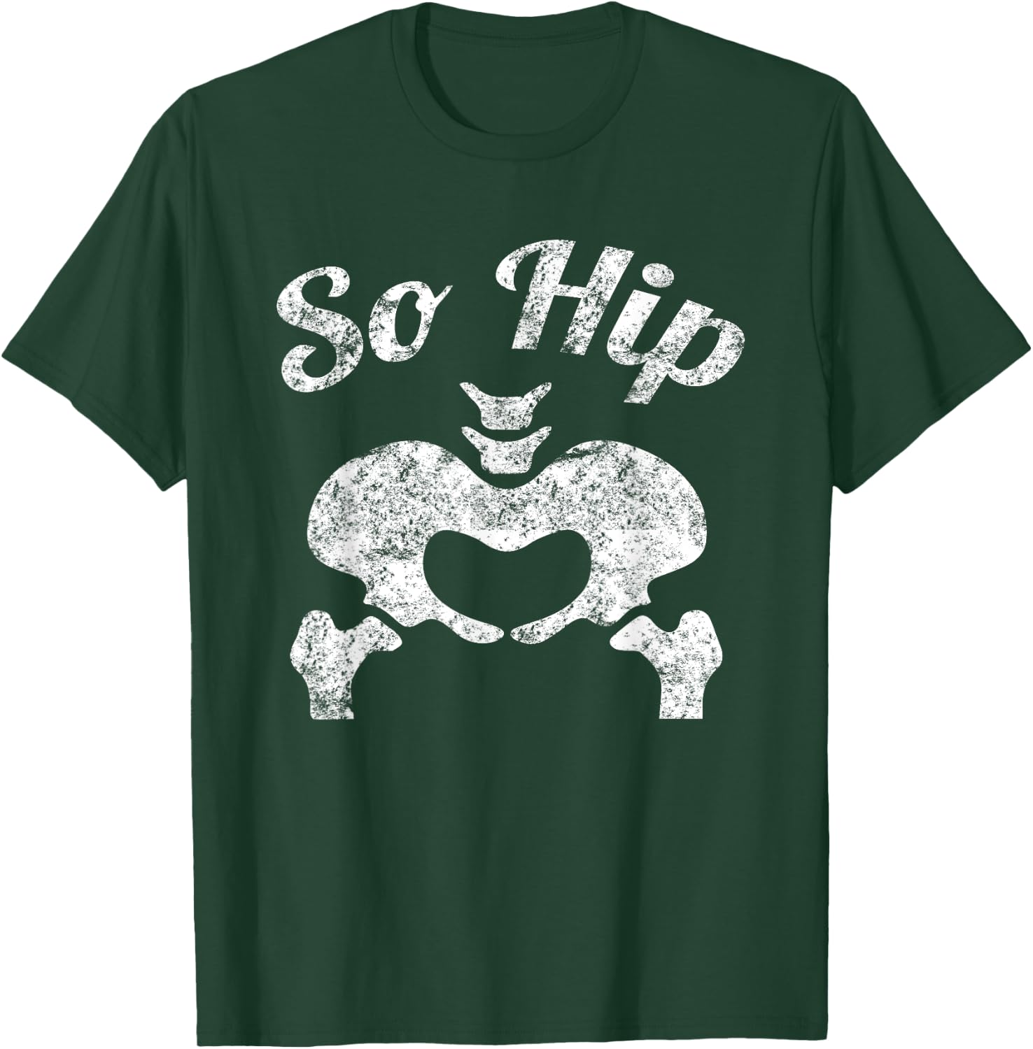 Funny So Hip Distressed Anatomy Pun T-Shirt - T-Shirt | Forest