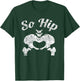 Funny So Hip Distressed Anatomy Pun T-Shirt - T-Shirt | Forest