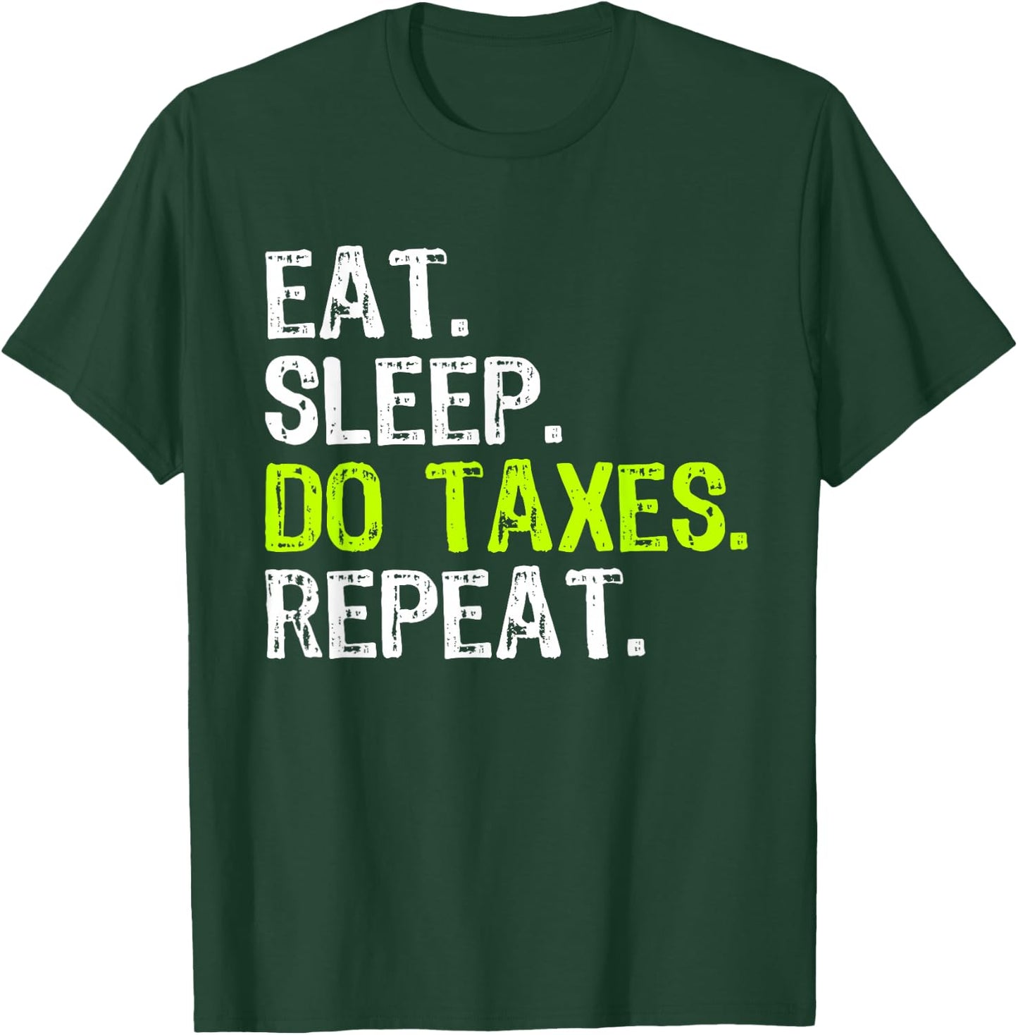 Eat Sleep Do Taxes Repeat Accountant Accounting Funny CPA T-Shirt - T-Shirt | Forest