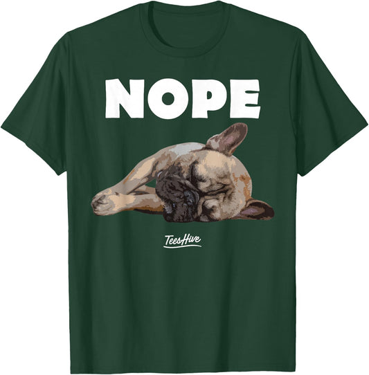 Nope French Bulldog - Frenchie Lover Themed T-Shirt - T-Shirt | Forest