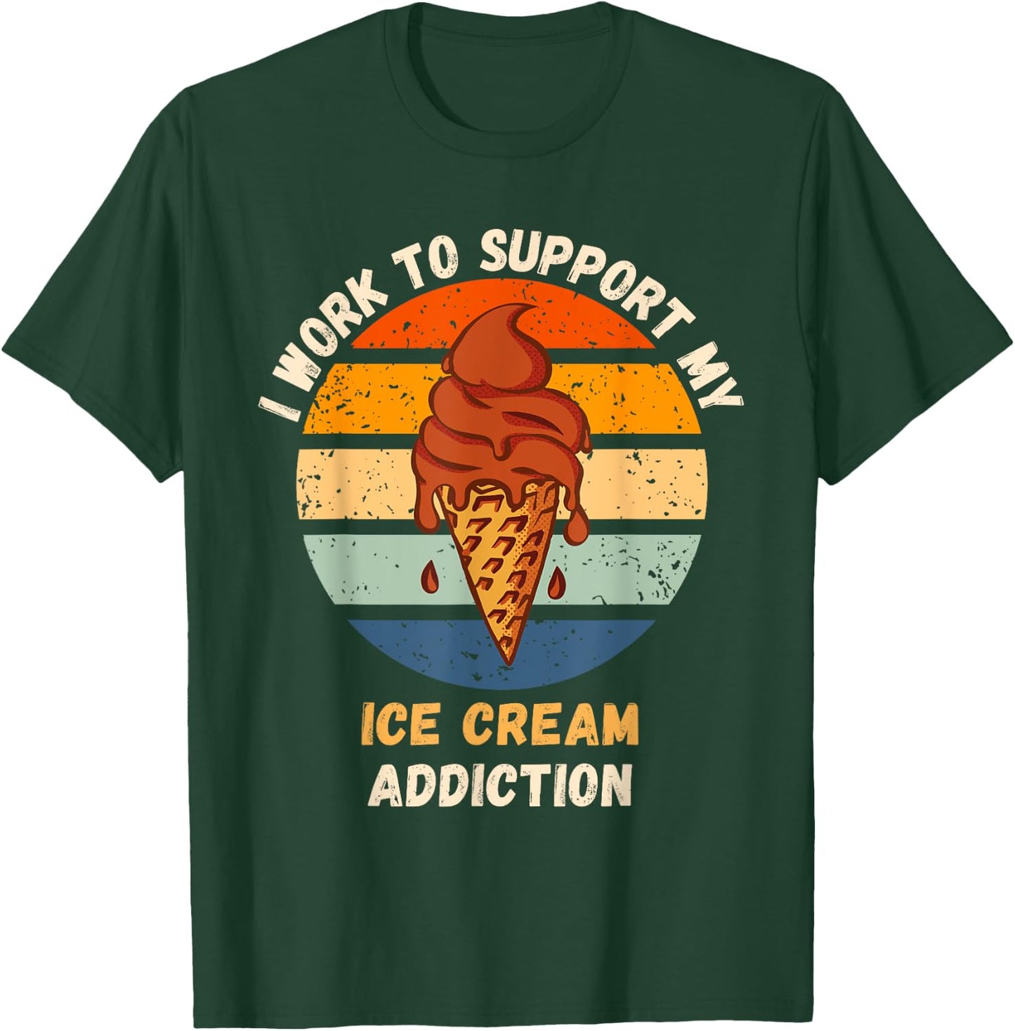 Vintage I Work To Support My Ice Cream Addiction Food Lover T-Shirt - T-Shirt | Forest