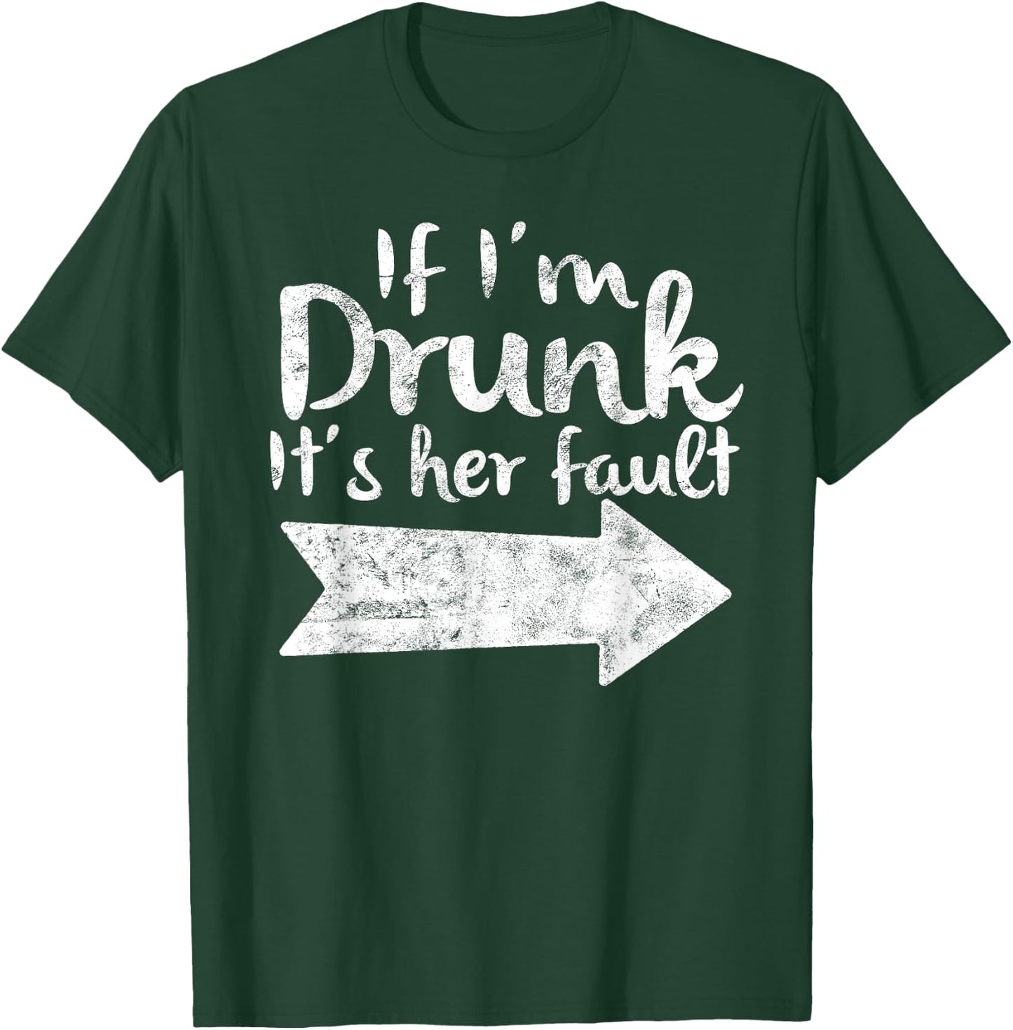 If Im Drunk Its Her Fault Matching Best Friend Gift Drinking T-Shirt - T-Shirt | Forest