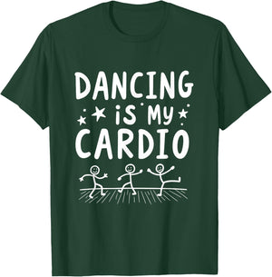 Dancing Is My Cardio Dance Movement T-Shirt - T-Shirt | Forest