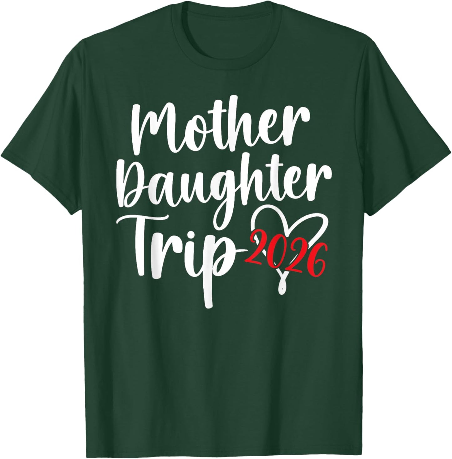 Mother Daughter Trip 2026 Heart Mom Daughter Vacation T-Shirt - T-Shirt | Forest