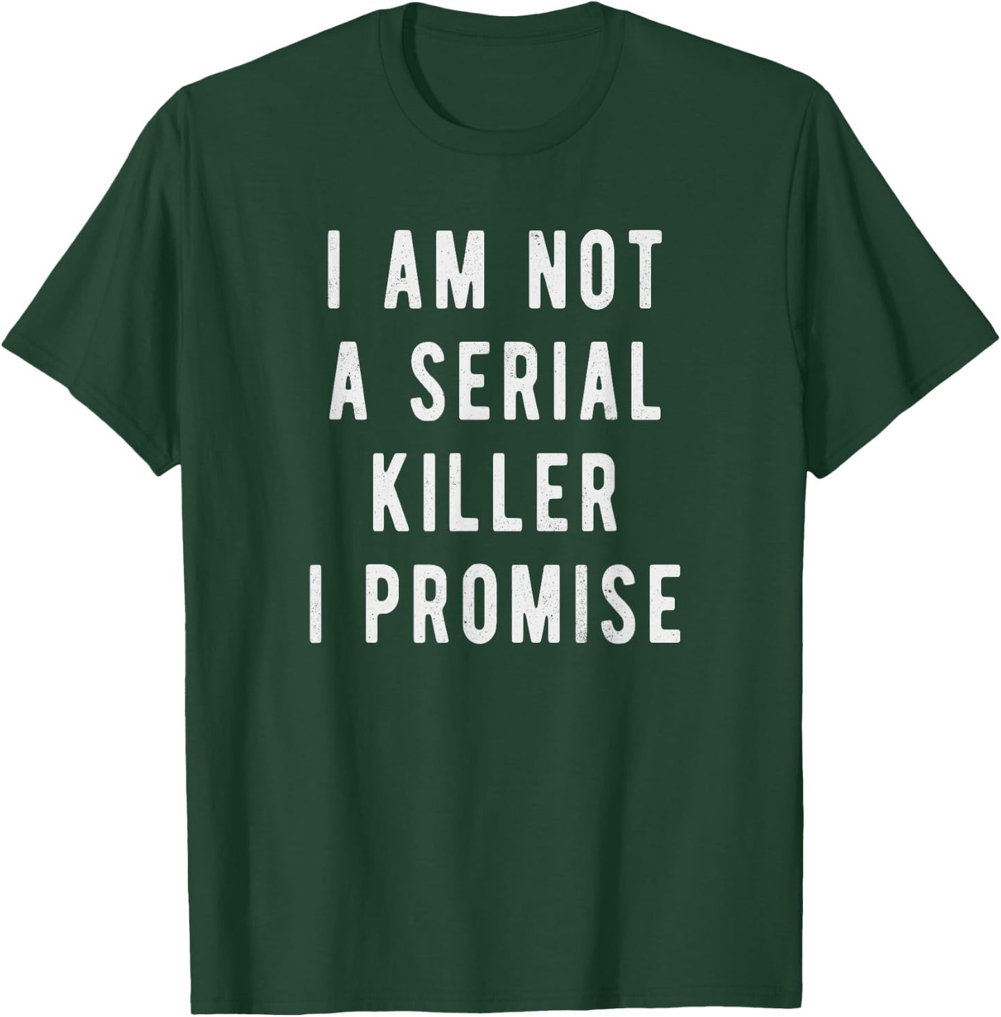 I am not a serial killer, I promise, funny saying T-Shirt - T-Shirt | Forest