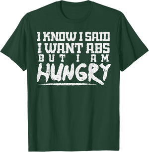 I Know I Want Abs But Hungry Funny Gym Workout Fitness Gift T-Shirt - T-Shirt | Forest