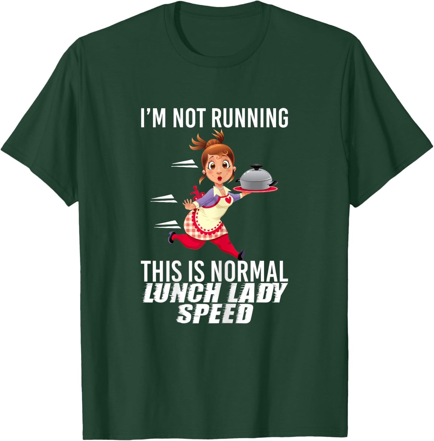 I'm Not Running This is Normal Lunch Lady Speed Funny T-Shirt - T-Shirt | Forest