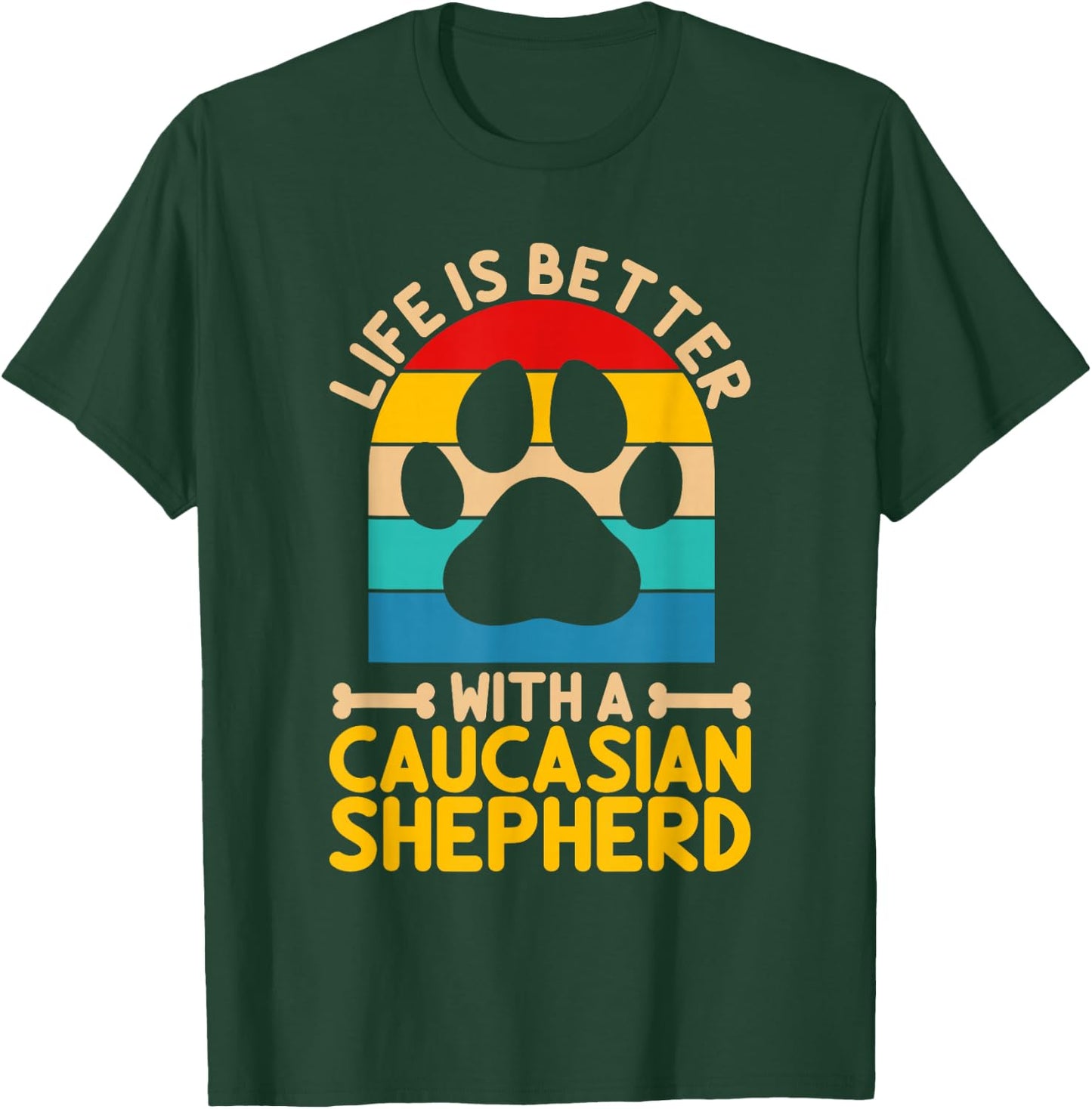 Life is better with a caucasian shepherd T-Shirt - T-Shirt | Forest