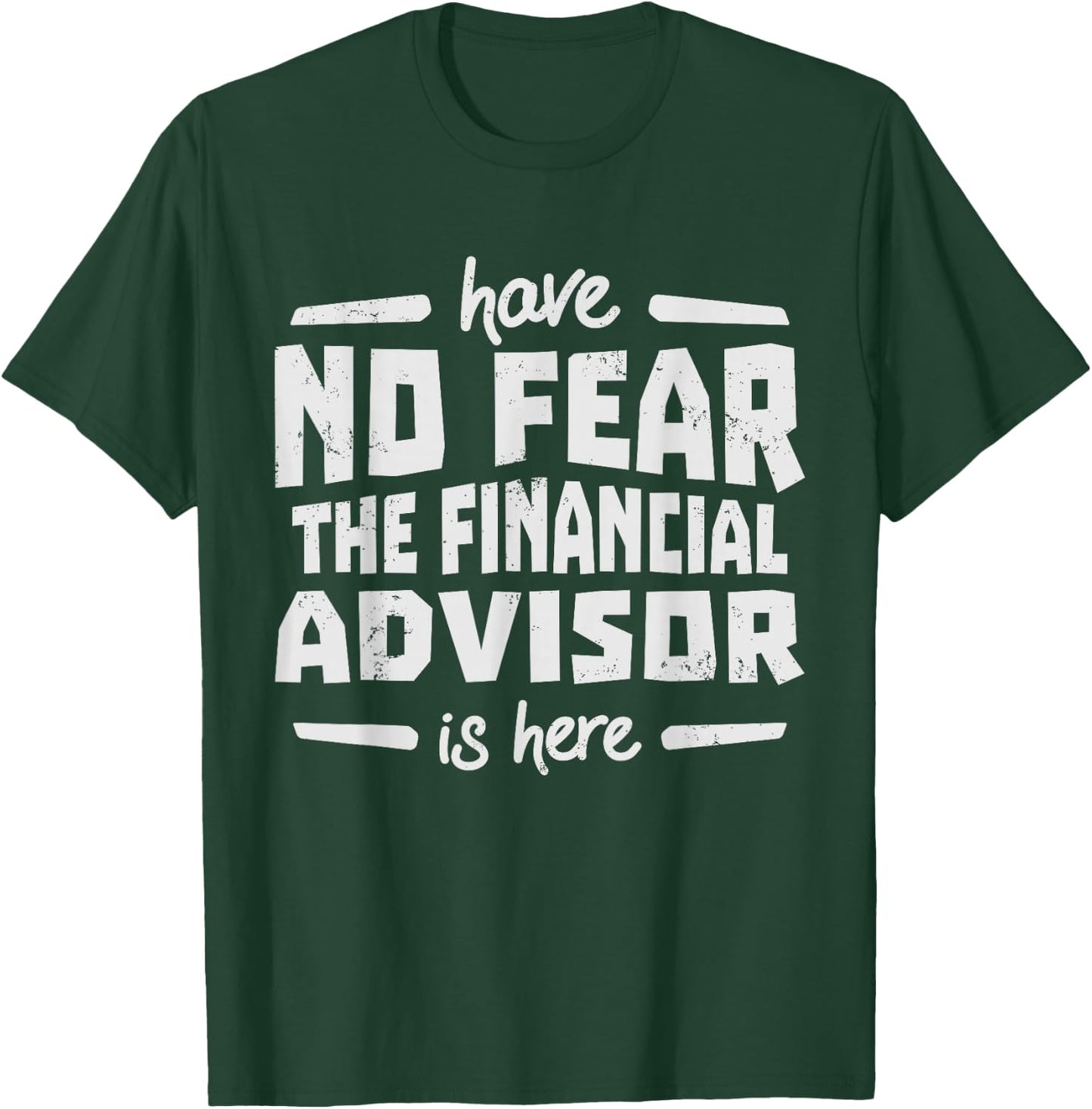 Financial Advisor - Have No Fear T-Shirt - T-Shirt | Forest