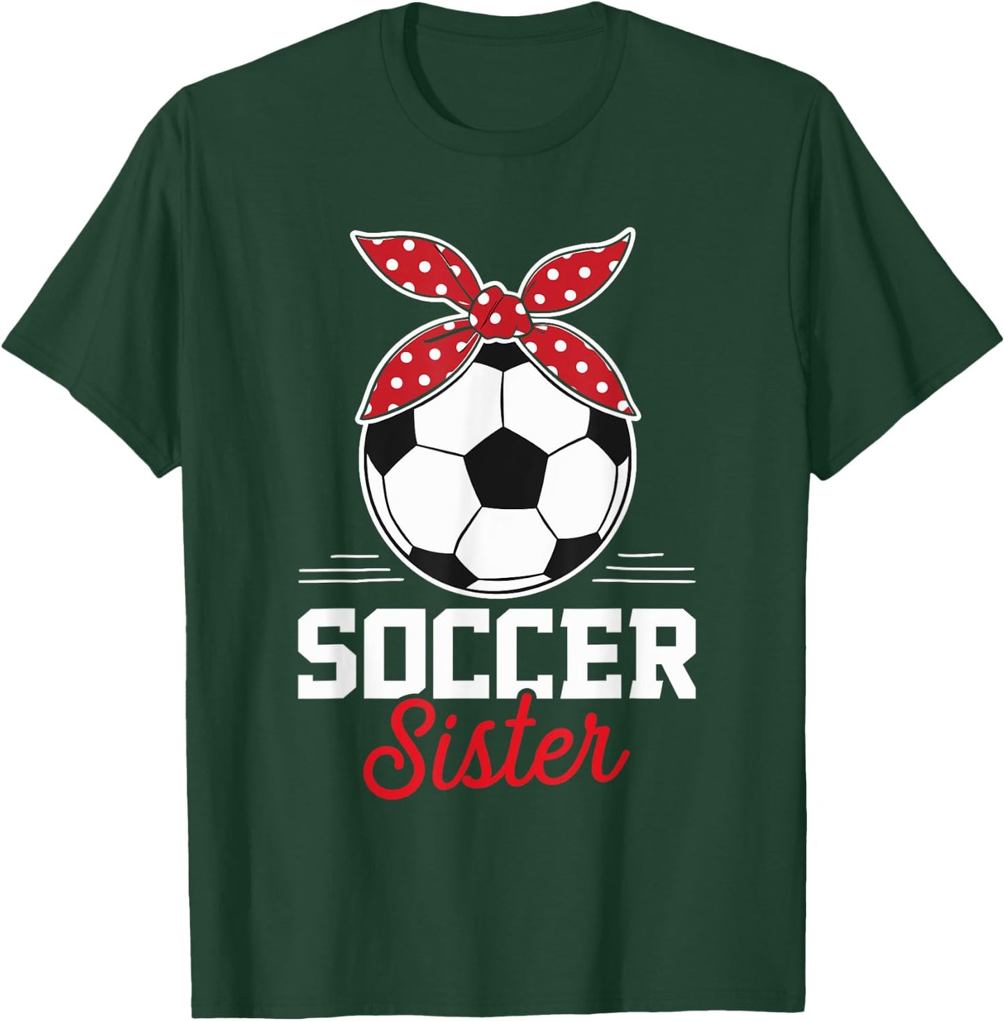 Soccer Sister Soccer Player Game Day Mother's Day T-Shirt - T-Shirt | Forest