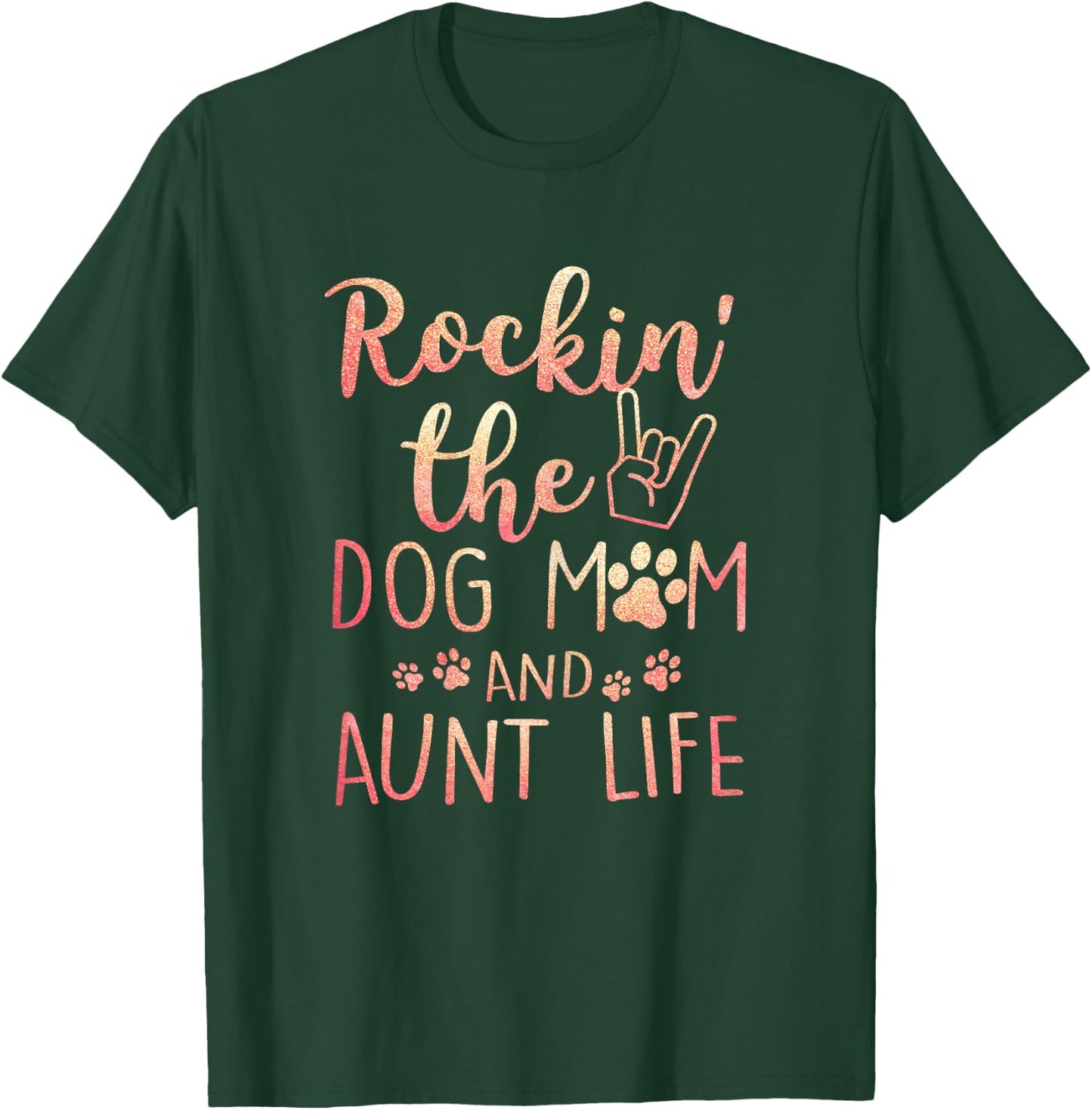 Rockin' The Dog Mom and Aunt Life Mothers day Dog Lover T-Shirt - T-Shirt | Forest
