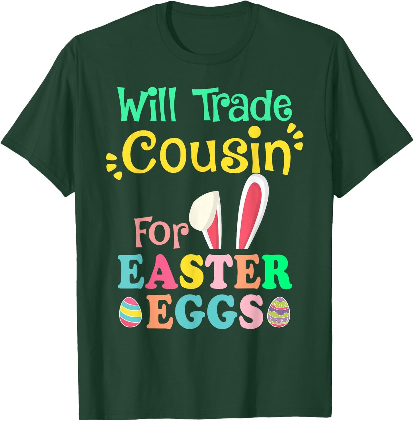 Will Trade Cousin for Eggs Easter Day Boys Girls Gift T-Shirt - T-Shirt | Forest