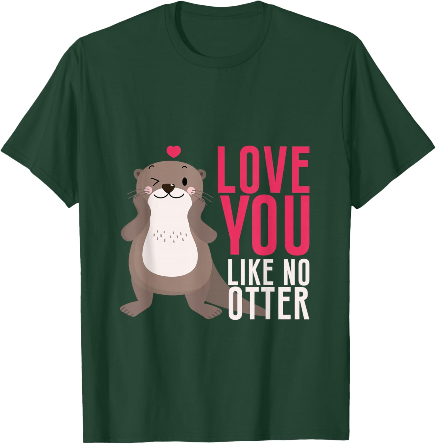 Love You Like No Otter Otter Love Valentine's Day Partner T-Shirt - T-Shirt | Forest