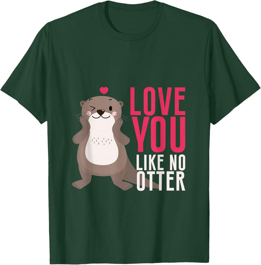 Love You Like No Otter Otter Love Valentine's Day Partner T-Shirt - T-Shirt | Forest
