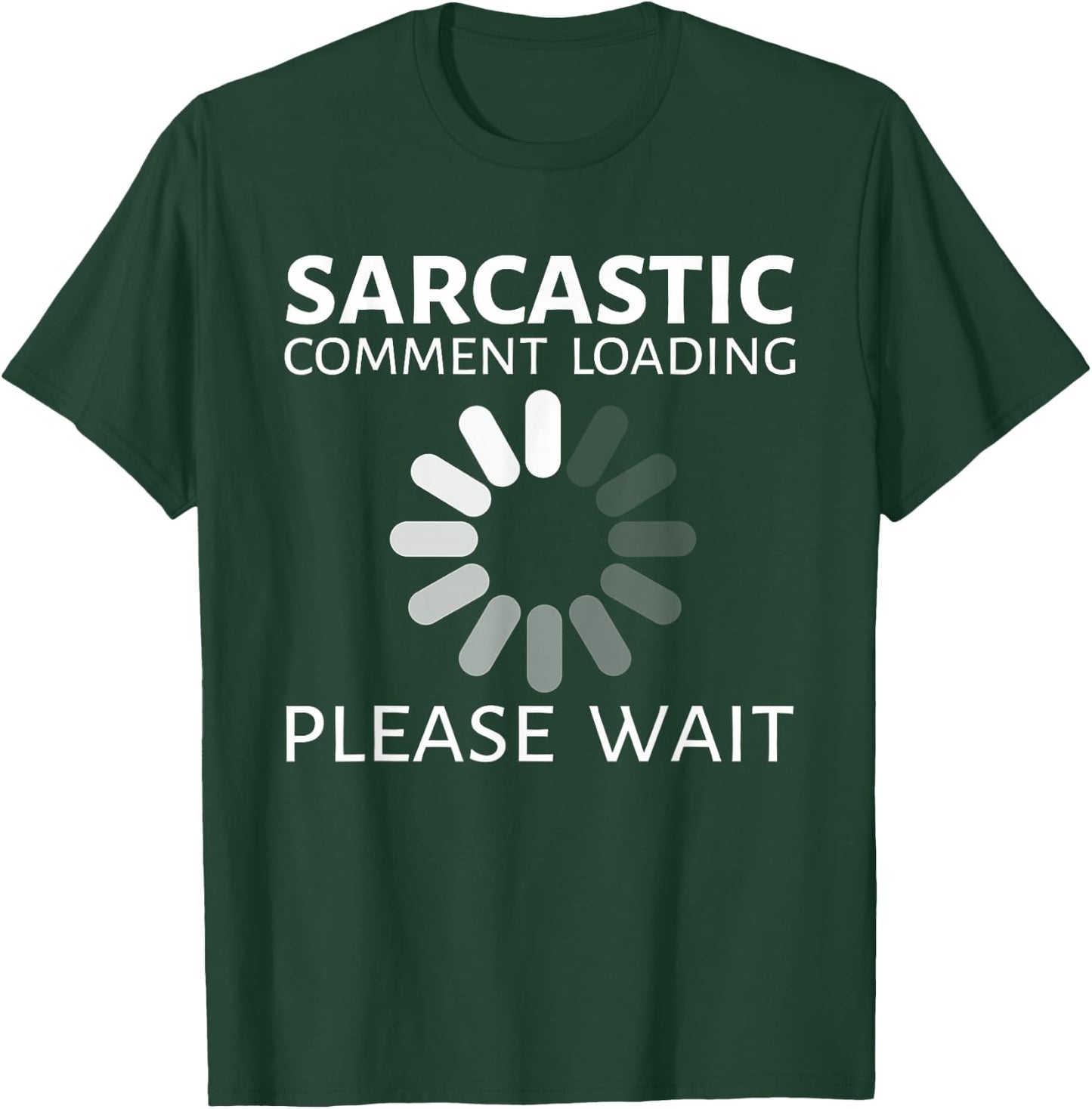 Sarcastic Comment Loading Please Wait Funny T-Shirt - T-Shirt | Forest