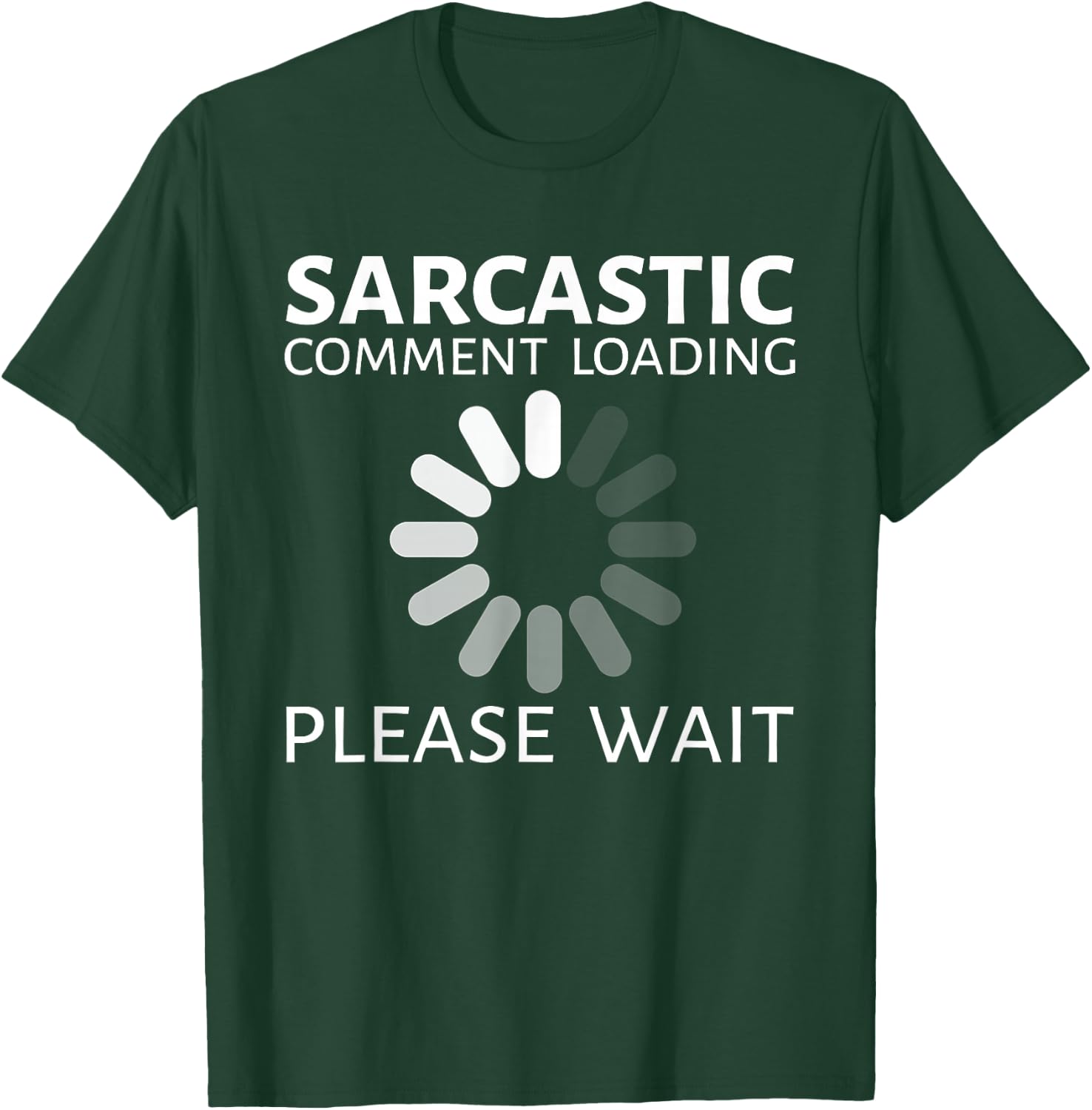 Sarcastic Comment Loading Please Wait Funny T-Shirt - T-Shirt | Forest