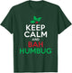 Keep Calm And Bah Humbug Mistletoe Scrooge Grumpy T-Shirt - T-Shirt | Forest