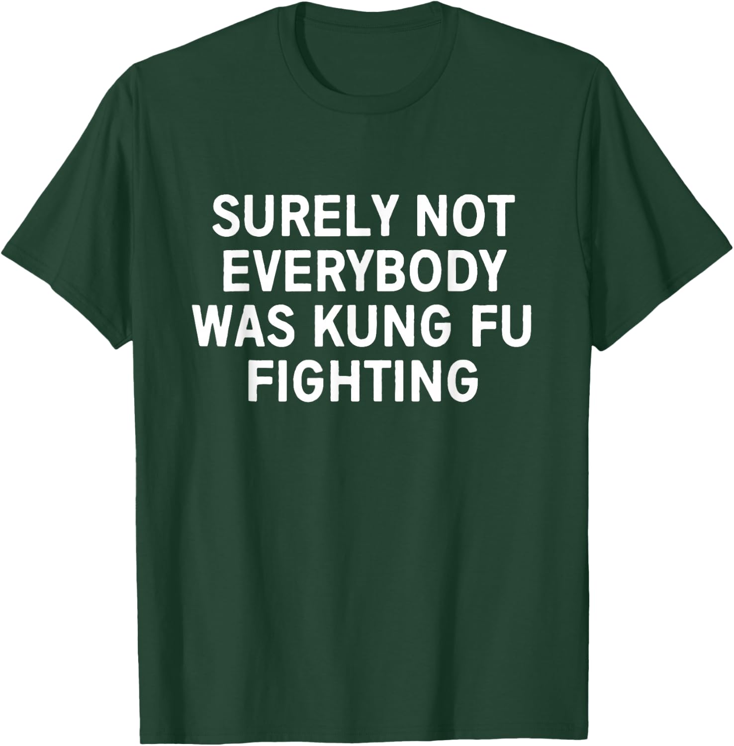 Surely not everybody was kung fu fighting T-Shirt - T-Shirt | Forest