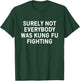 Surely not everybody was kung fu fighting T-Shirt - T-Shirt | Forest