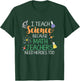 I Teach Science Because Math Teachers Need Heroes Too T-Shirt - T-Shirt | Forest
