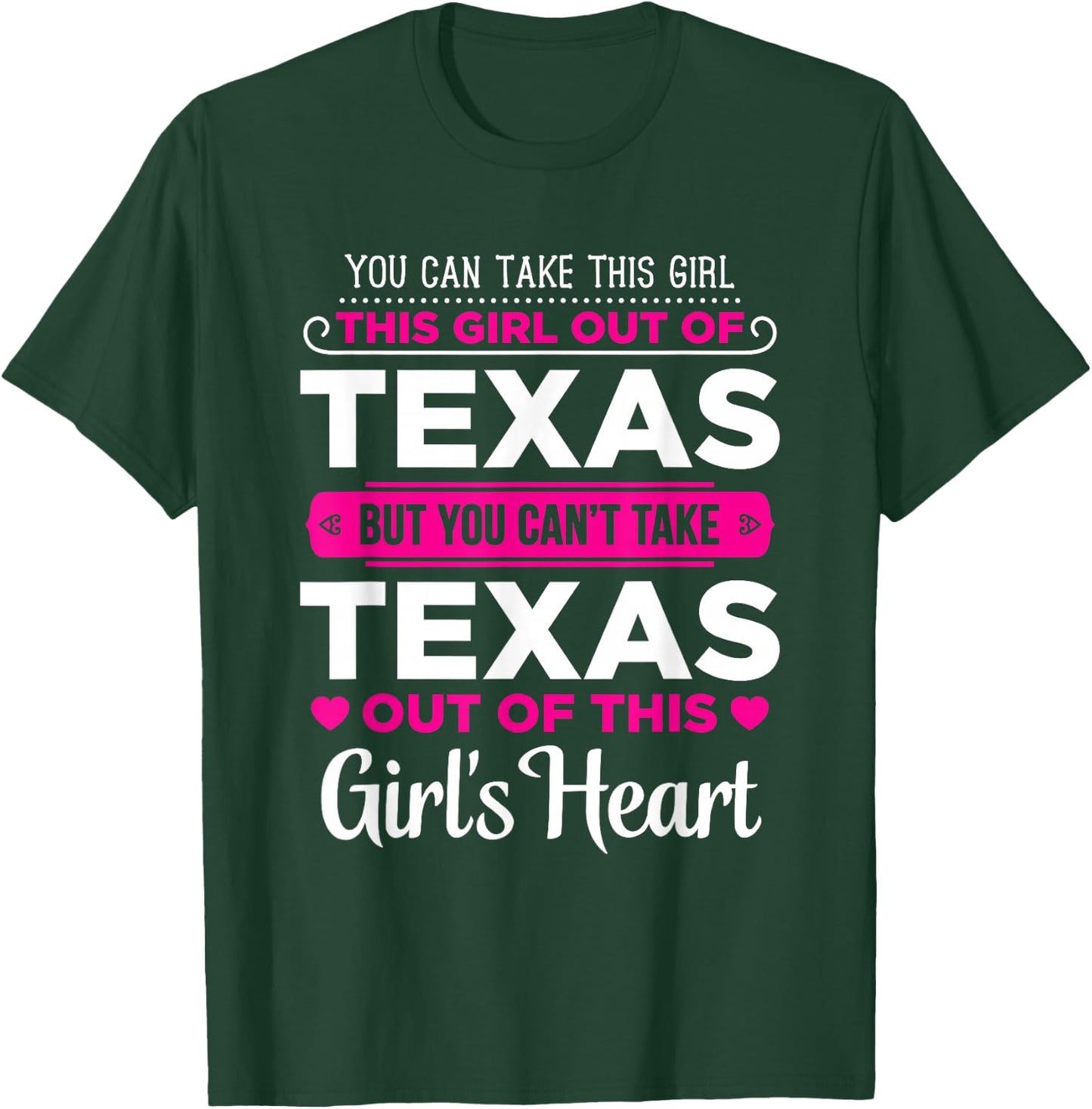 You Can Take This Girl Out Of Texas - Texas Gift Shirt T-Shirt - T-Shirt | Forest