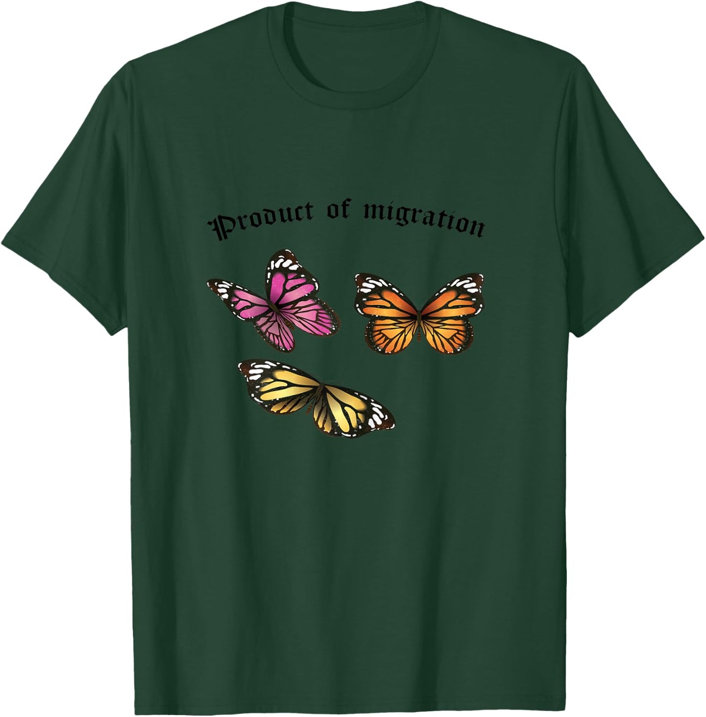 Product of Migration Monarch Butterfly Immigrants Rights T-Shirt - T-Shirt | Forest
