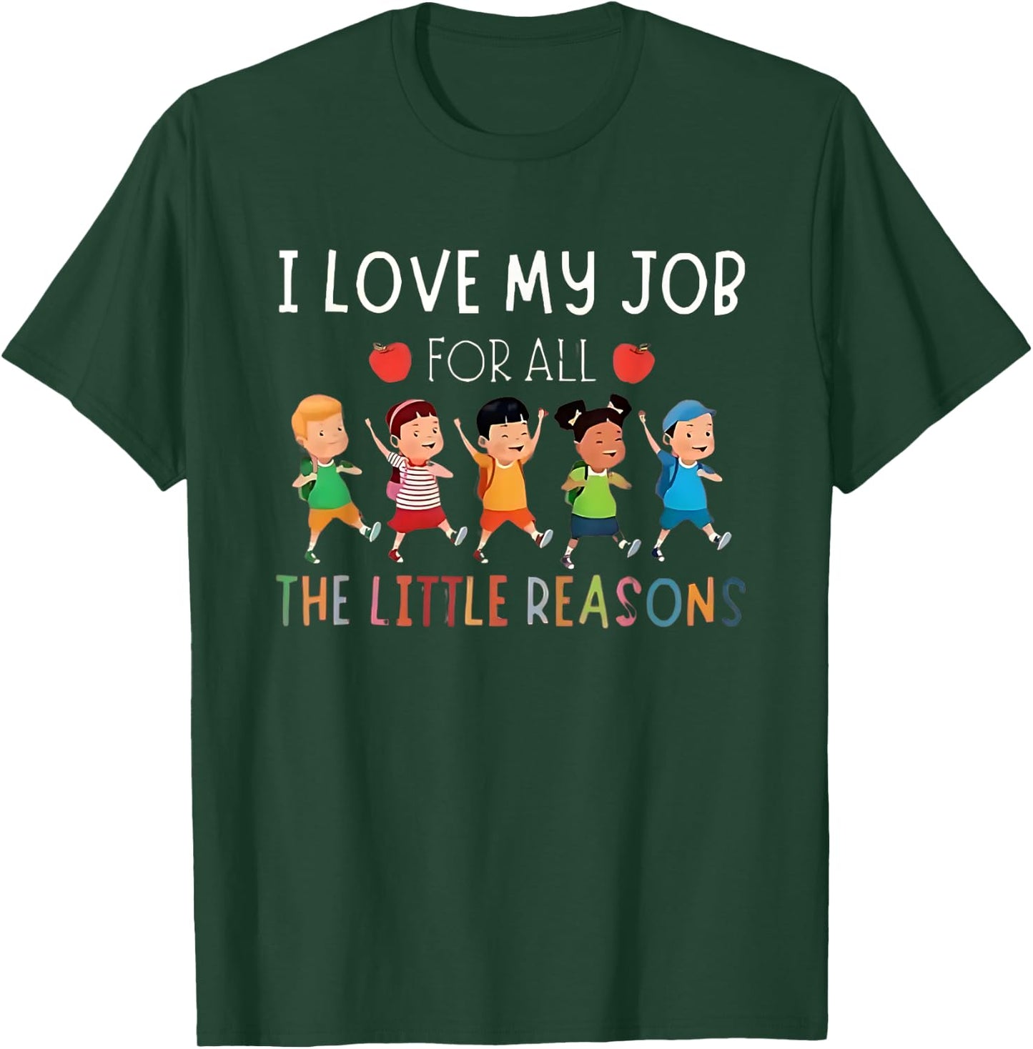 I Love My Job For All The Little Reasons - Daycare Provider T-Shirt - T-Shirt | Forest