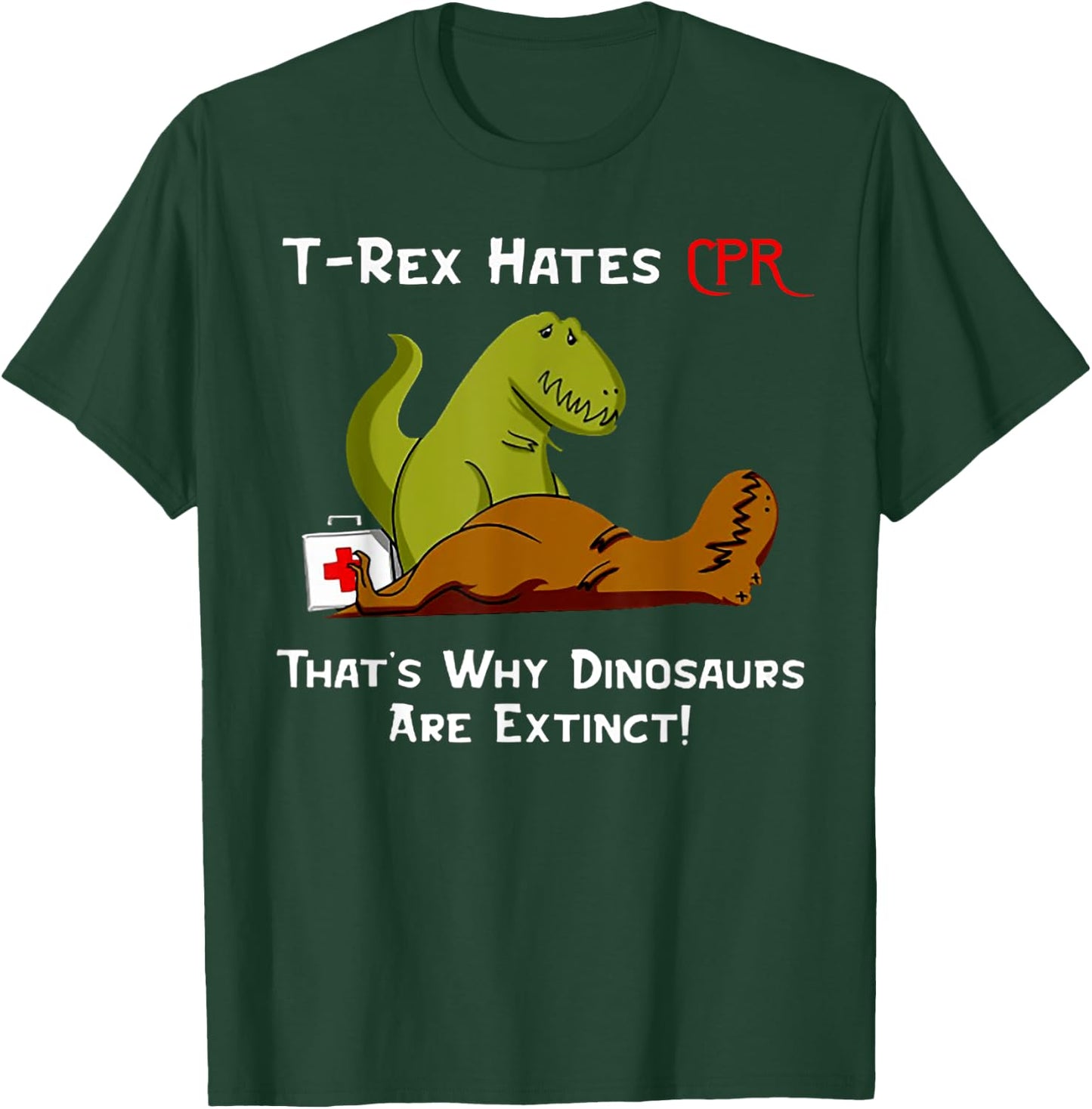 T-Rex Hates CPR That's Why Dinosaurs Are Extinct T-Shirt - T-Shirt | Forest