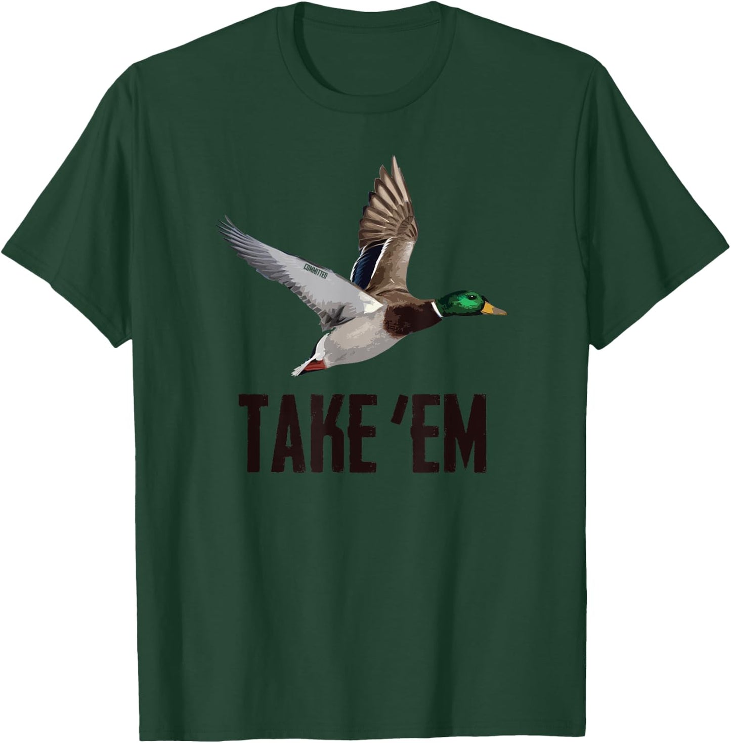 Take 'Em Flyer - Duck Hunting Shirt by Committed Waterfowl T-Shirt - T-Shirt | Forest