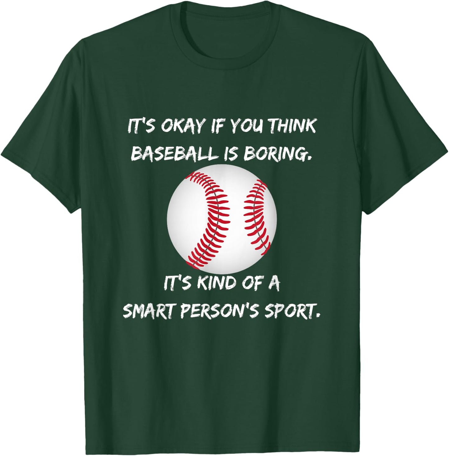 It's Okay if you think baseball is boring... T-Shirt - T-Shirt | Forest