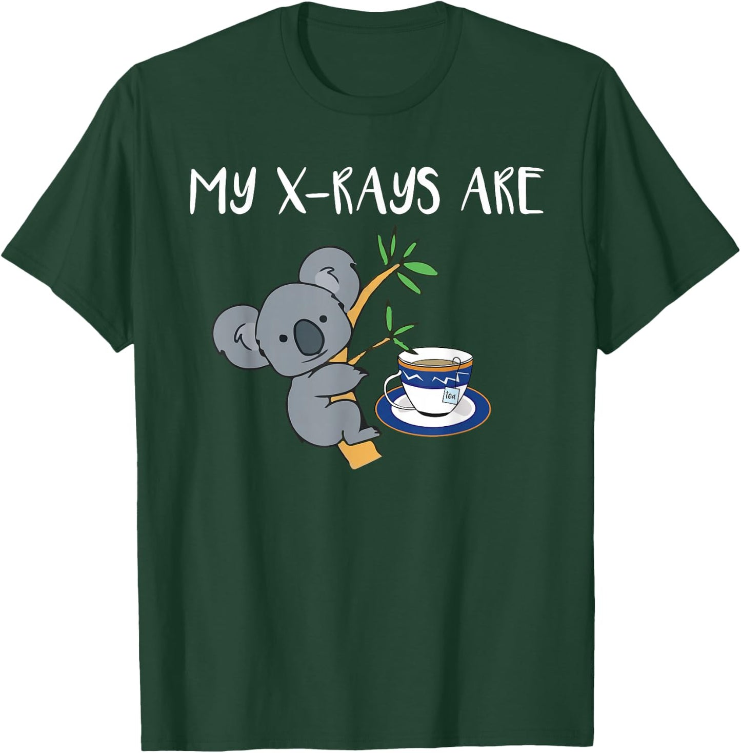 My XRays Are Koala Tea Quality Radiology X-Ray Tech T-Shirt - T-Shirt | Forest