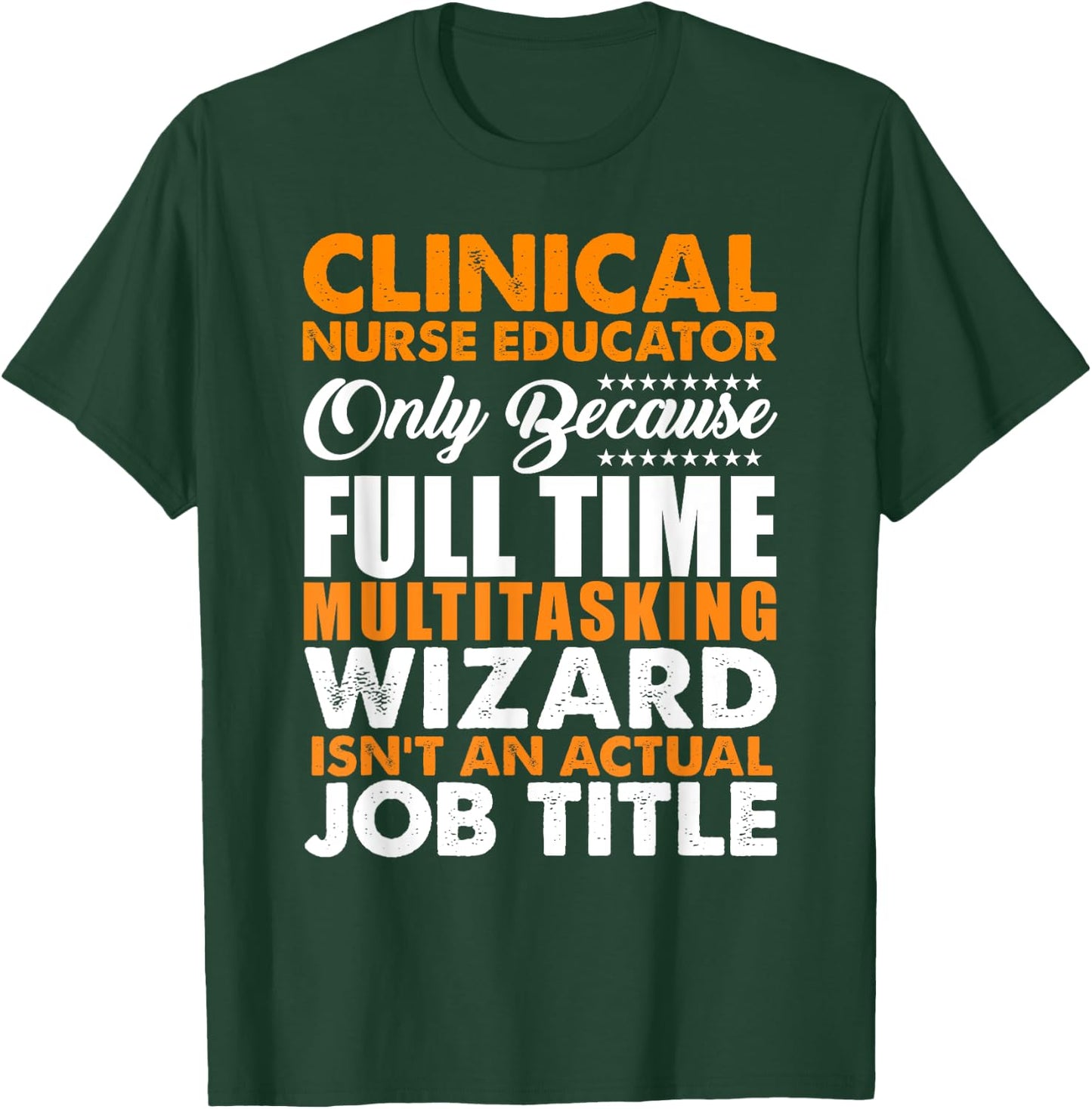 Clinical Nurse Educator Is Not An Actual Job Title T-Shirt - T-Shirt | Forest